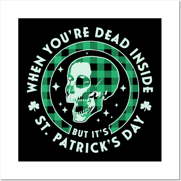 When You're Dead Inside but it's Saint Patrick's Day Skull Wall Art by OrangeMonkeyArt